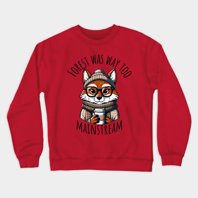 Forest was way too mainstream Crewneck Sweatshirt by Epic Shirt Store